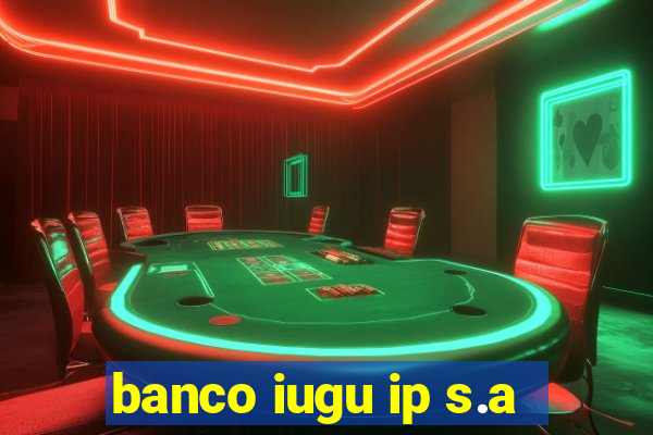 banco iugu ip s.a